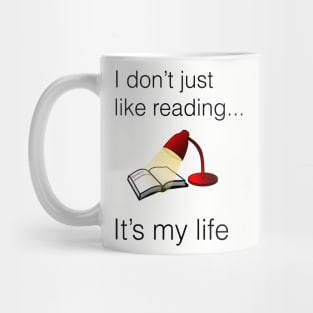 I don't just like reading it's my life Mug